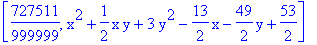 [727511/999999, x^2+1/2*x*y+3*y^2-13/2*x-49/2*y+53/2]